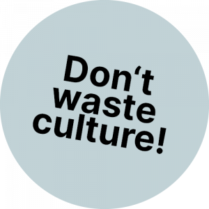 Don't waste culture!